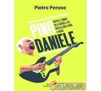 9788892246171 Pietro Perone Pino Daniele. Napoli e l'anima della musica, dal Mas