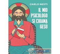 9788892247338 Carlo Nesti Il mio psicologo si chiama Gesù. La Parola di Gesù nel