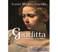 9788892247710 MichaelDavide Semeraro Giuditta. Guerra alla guerra San Paolo Ediz