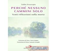 9788892248991 Tullio Proserpio Perché nessuno cammini solo. Venti riflessioni su