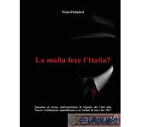 9788892597006 Nisio Palmieri La mafia fece l'Italia? StreetLib