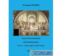 9788892663541 Giuseppe Valerio Genesi ed evoluzione della matematica. Vol. 1: Da