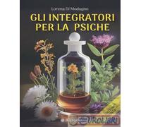 9788892724020 Lorena Di Modugno Gli integratori per la psiche. Nuova ediz. OM
