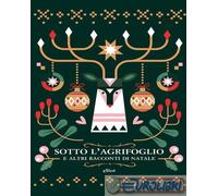 Sotto l'agrifoglio e altri racconti di Natale