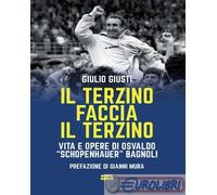 Il Terzino Faccia Il Terzino. Vita E Opere Di Osvaldo «Schopenhauer» Bagnoli -