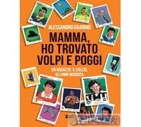 9788892784635 Alessandro Guarino Mamma, ho trovato Volpi e Poggi. Un ragazzo, il