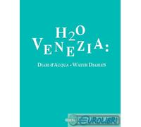 9788892825697 A.V. H2O Venezia: diari d'acqua-Water diaries. Ediz. bilingue Elec
