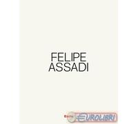 9788892826885 A.A.V.V. Felipe Assadi. Ediz. italiana e inglese Electa