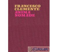 9788892827516 A.V. Francesco Clemente. Anima nomade. Catalogo della mostra (Roma