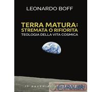 9788892872592 Leonardo Boff Terra matura: stremata o rifiorita. Teologia della v