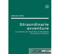 9788892954946 Annalisa Comes Straordinarie avventure. La poesia per bambini e ba