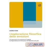 9788892955783 Andrea Fiore L'esplorazione filosofica delle emozioni. Un percorso