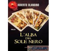 9788892961289 Roberto Blandino L'alba del sole nero Leone