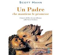 Libri Scott Hahn - Un Padre Che Mantiene Le Promesse. L'amore Di Dio E La Sua Al