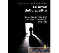 Le orme dello spettro. La seconda indagine del vicecommissario Brigante