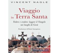 9788892981942 Vincent Nagle Viaggio in Terra Santa. Vedere e credere: leggere il