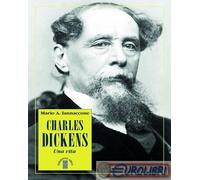 Charles Dickens. Una vita - Iannaccone Mario Arturo