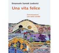 Una vita felice. Conversazioni con sette inediti