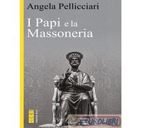 Angela Pellicciari – I Papi e la Massoneria – Nuova ediz.