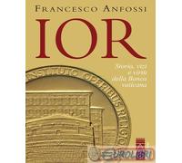 IOR. Storie, vizi e virtù della banca vaticana dagli inizi a Marcinkus – Ares RC