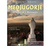Medjugorje. La storia il messaggio. Vol. 1: 1981-1994