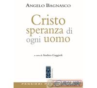 9788892985957 Angelo Bagnasco Cristo speranza di ogni uomo. Pensieri per un anno