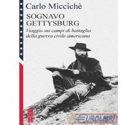 Sognavo Gettysburg. Viaggio sui campi di battaglia della guerra civile americana