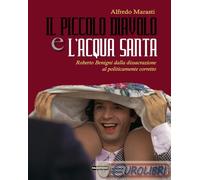 9788893042291 Alfredo Marasti Il piccolo diavolo e l'acqua santa. Roberto Benign