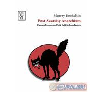 9788893144353 Murray Bookchin Post-Scarcity Anarchism. L'anarchismo nell'età del
