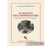 Il sogno dell'imperatore. Disputa intorno all’utopia