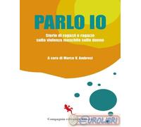 9788893236751 A.V. Parlo io. Storie di ragazzi e ragazze sulla violenza maschile