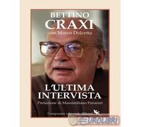 Libri Bettino Craxi / Marco Dolcetta - L' Ultima Intervista