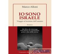 9788893237970 Marco Alloni Io sono Israele. Viaggio al termine dell'umano Compag