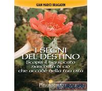 SEGNI DEL DESTINO. SCOPRI IL SIGNIFICATO NASCOSTO DI CIO' CHE ACCADE NELLA TUA V