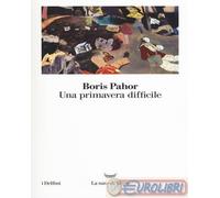 9788893440448 Boris Pahor Una primavera difficile La nave di Teseo