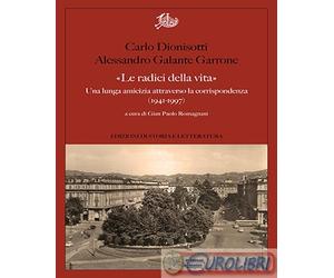 9788893599597 Alessandro Galante Garrone Le radici della vita. Una lunga amici