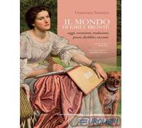 Il mondo di Emily Brontë. Saggi, recensioni, traduzioni, poesie, drabbles, racconti