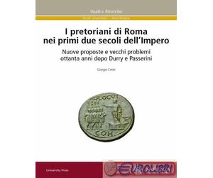 9788893771764 Giorgio Crimi I pretoriani di Roma nei primi due secoli dell'imper