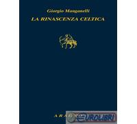 La rinascenza celtica [Paperback] Manganelli, Giorgio and Caraceni, Francesca