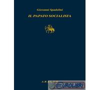 9788893803519 Giovanni Spadolini Il papato socialista Aragno