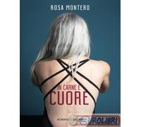 9788893811620 Rosa Montero In carne e cuore Salani
