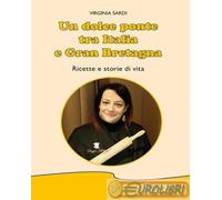 9788893832502 Virginia Sardi Un dolce ponte tra Italia e Gran Bretagna. Ricette
