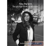 9788893882699 Alba Parietti Da qui non se ne va nessuno Baldini + Castoldi