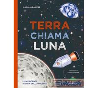 9788893930079 Lara Albanese Terra chiama luna. L'avvincente storia dell'Apollo 1