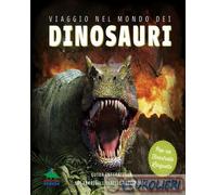 9788893933520 Dougal Dixon Viaggio nel mondo dei dinosauri. Guida interattiva su