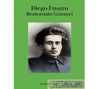 9788893950787 Diego Fusaro Bentornato Gramsci La nave di Teseo +