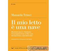 9788893951104 Manuela Trinci Il mio letto è una nave La nave di Teseo +