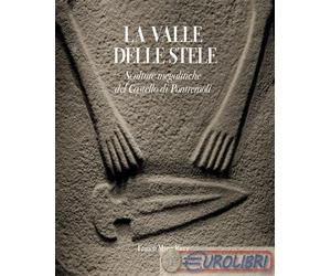 9788894484571 Fabio Martini La valle delle stele. Sculture megalitiche del Caste