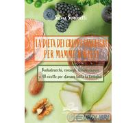 9788894535525 Silvia Simonetti La dieta dei gruppi sanguigni per mamme ribelli.