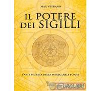 9788894635997 Max Vetrano Il potere dei sigilli. L’arte segreta della magia dell
